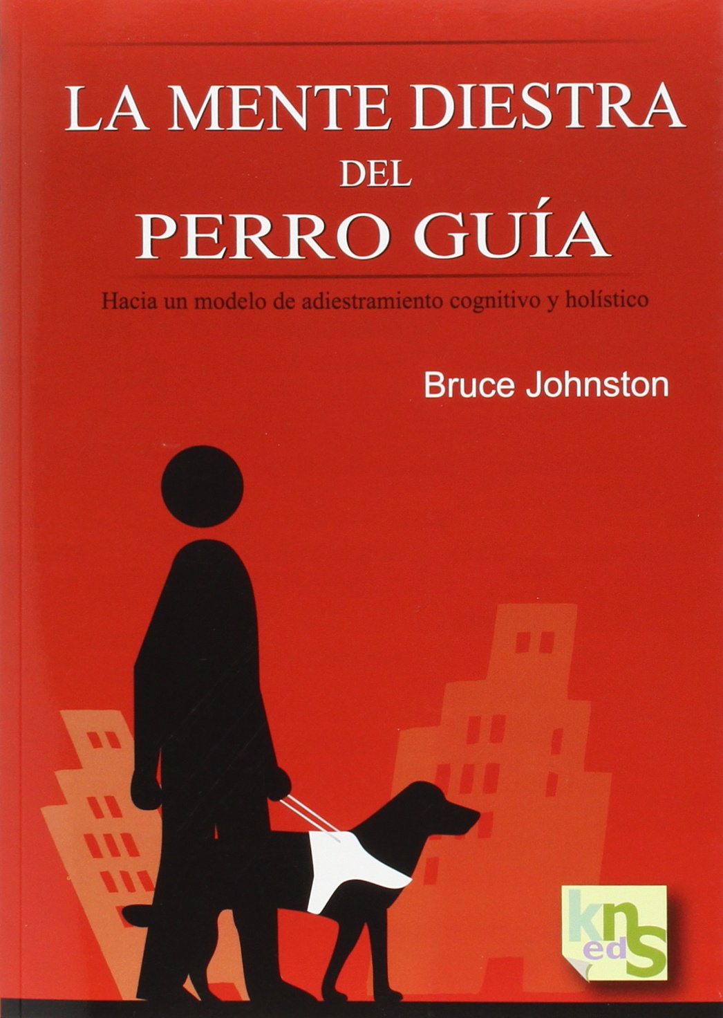 La mente diestra del perro guía.: Hacia un modelo de adiestramiento cognitivo y holístico