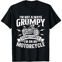 I'm Not Always Grumpy - Biker Motorcycle Rider Riding Racing T-Shirt