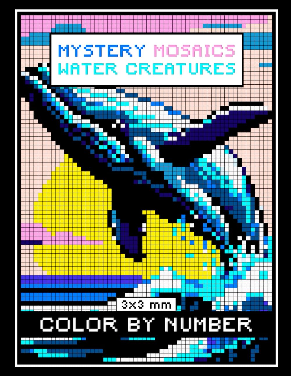 Mystery Mosaics Color By Number: Water Creatures Coloring Book for Adults Relaxation and Stress Relief Featuring 3x3 mm Sections