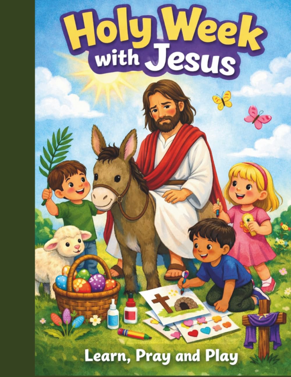 Holy Week with Jesus: Learn, Pray and Play