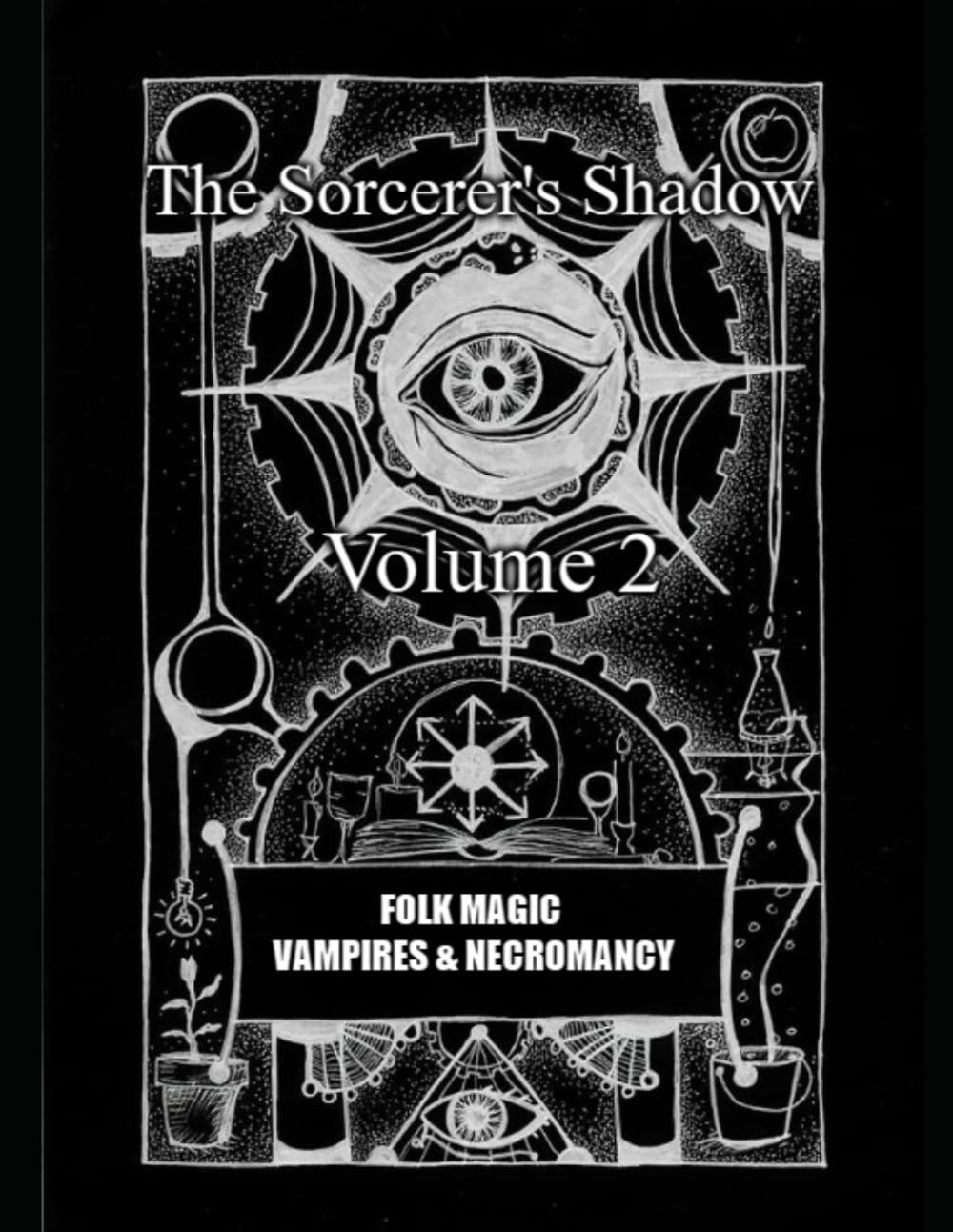 The Sorcerer's Shadow Volume 2: Folk Magic, Vampires & Necromancy