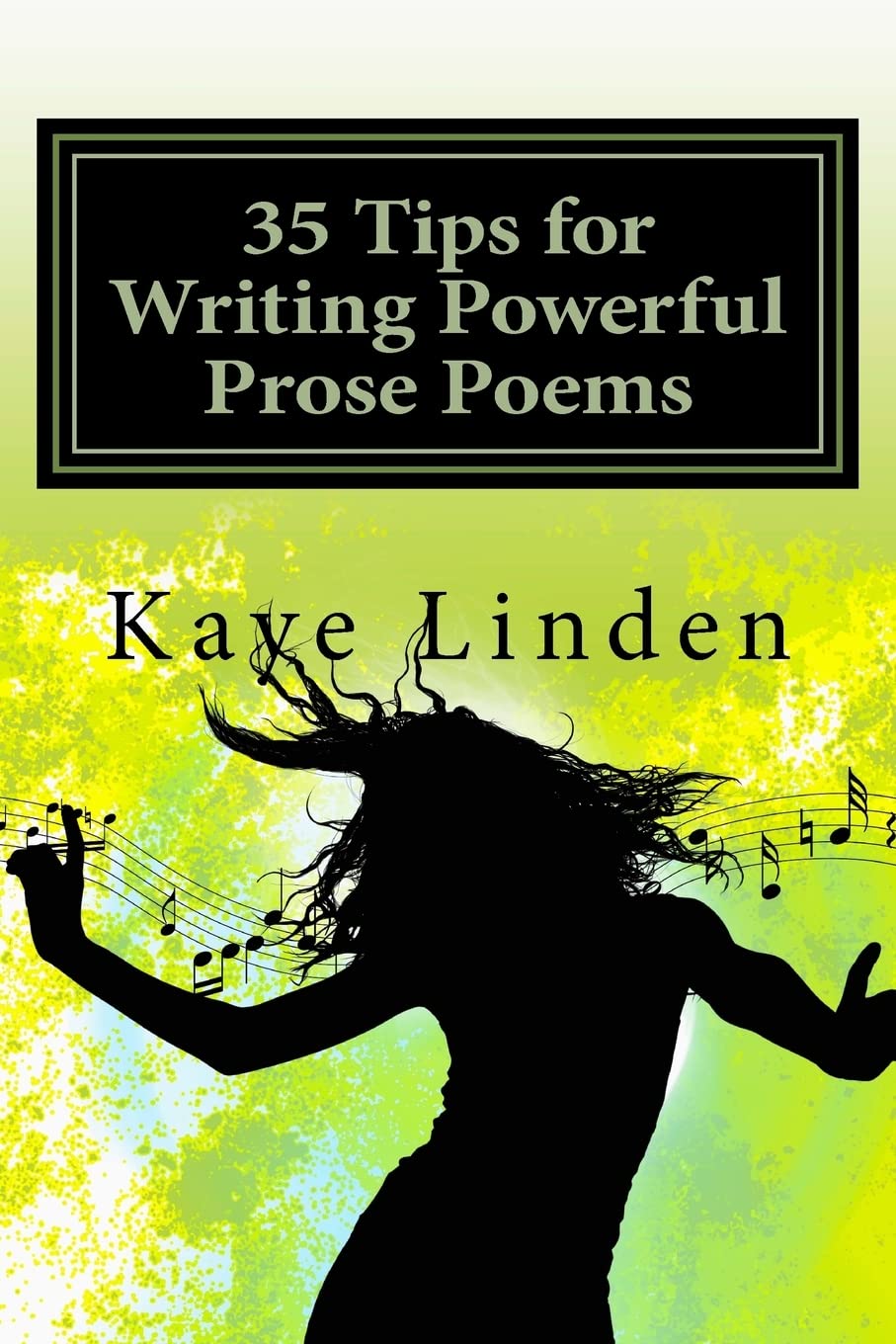 35 Tips for Writing Powerful Prose Poems: Volume 2 (35 Tips series)
