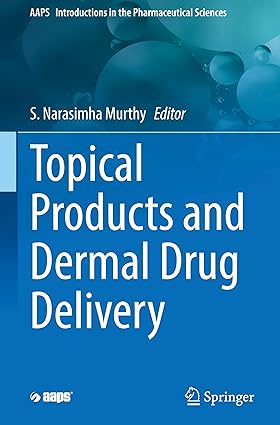Topical Products and Dermal Drug Delivery (AAPS Introductions in the Pharmaceutical Sciences, 2)