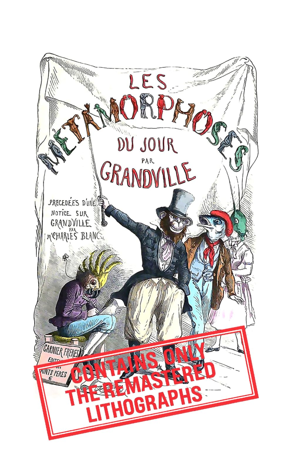 Les métamorphoses du jour: A Restored Iconographic Treasure of 19th-Century Social Satire Through Animal Allegory