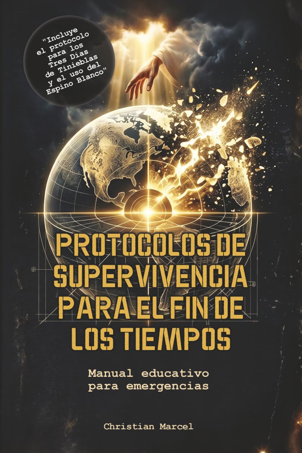 PROTOCOLOS DE SUPERVIVENCIA PARA EL FIN DE LOS TIEMPOS: Manual educativo para emergencias
