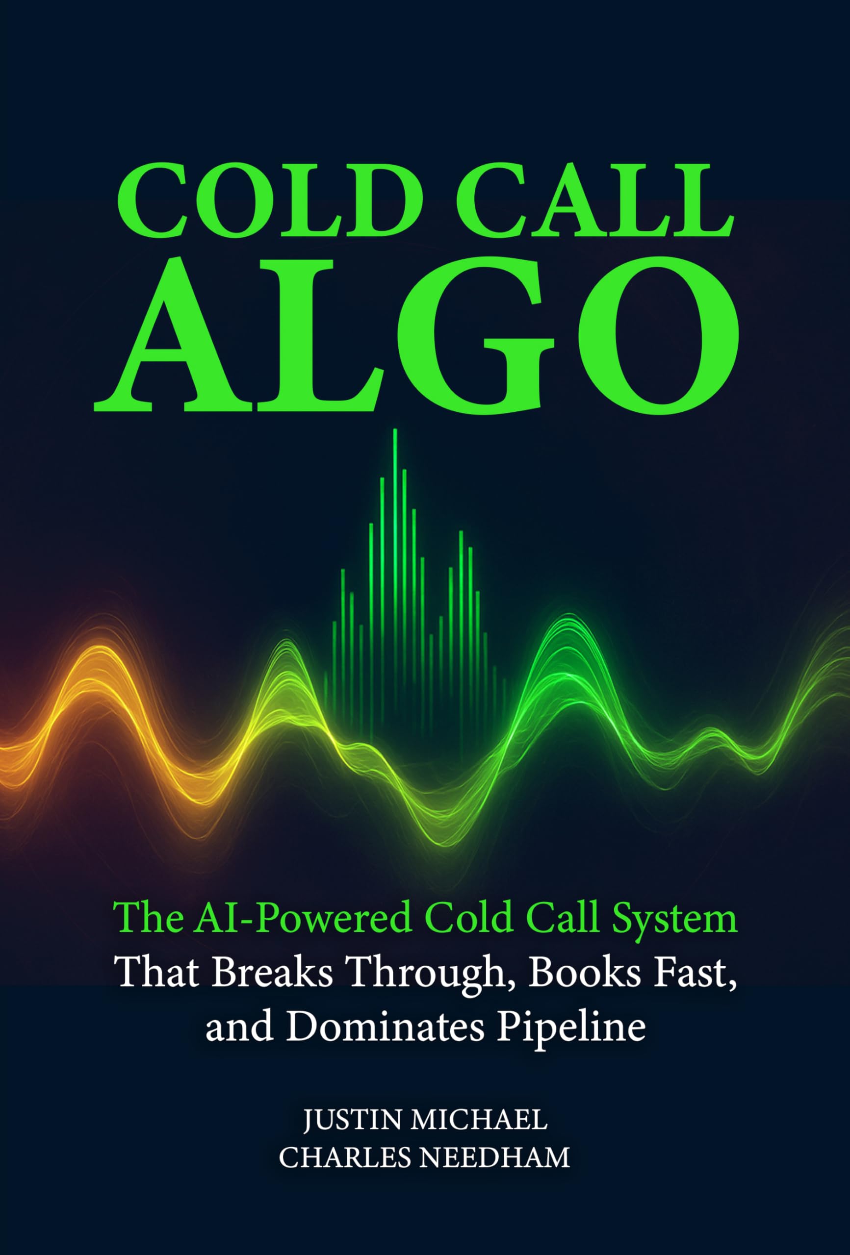 Cold Call Algo: The AI-Powered Cold Call System That Breaks Through, Books Fast, and Dominates Pipeline