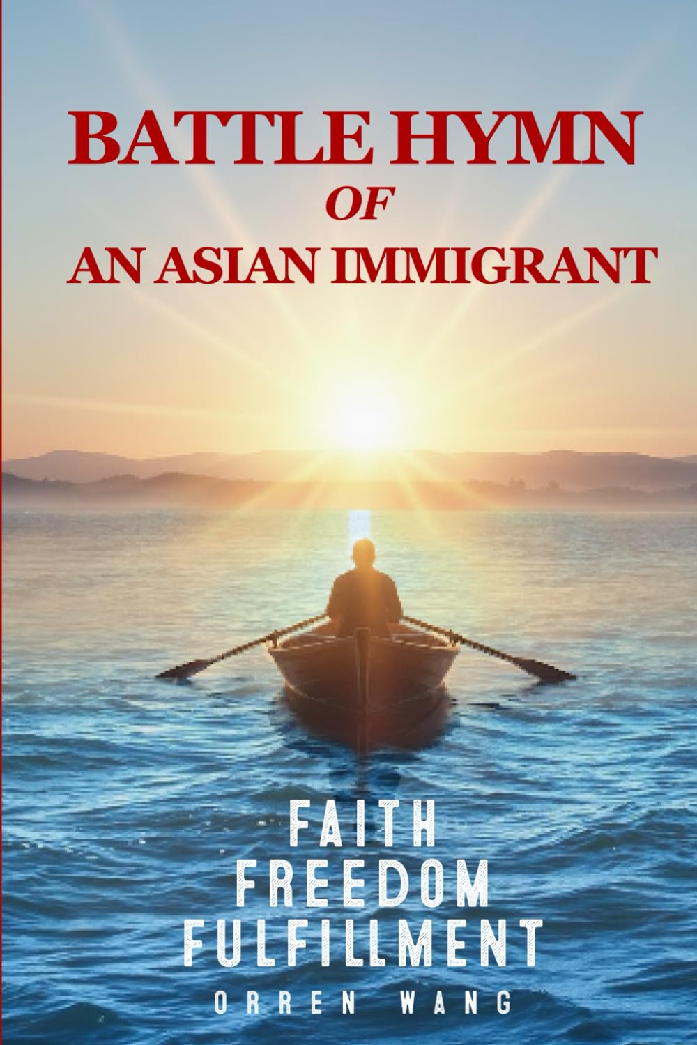 Battle Hymn of An Asian Immigrant: Faith, Freedom and Fulfillment