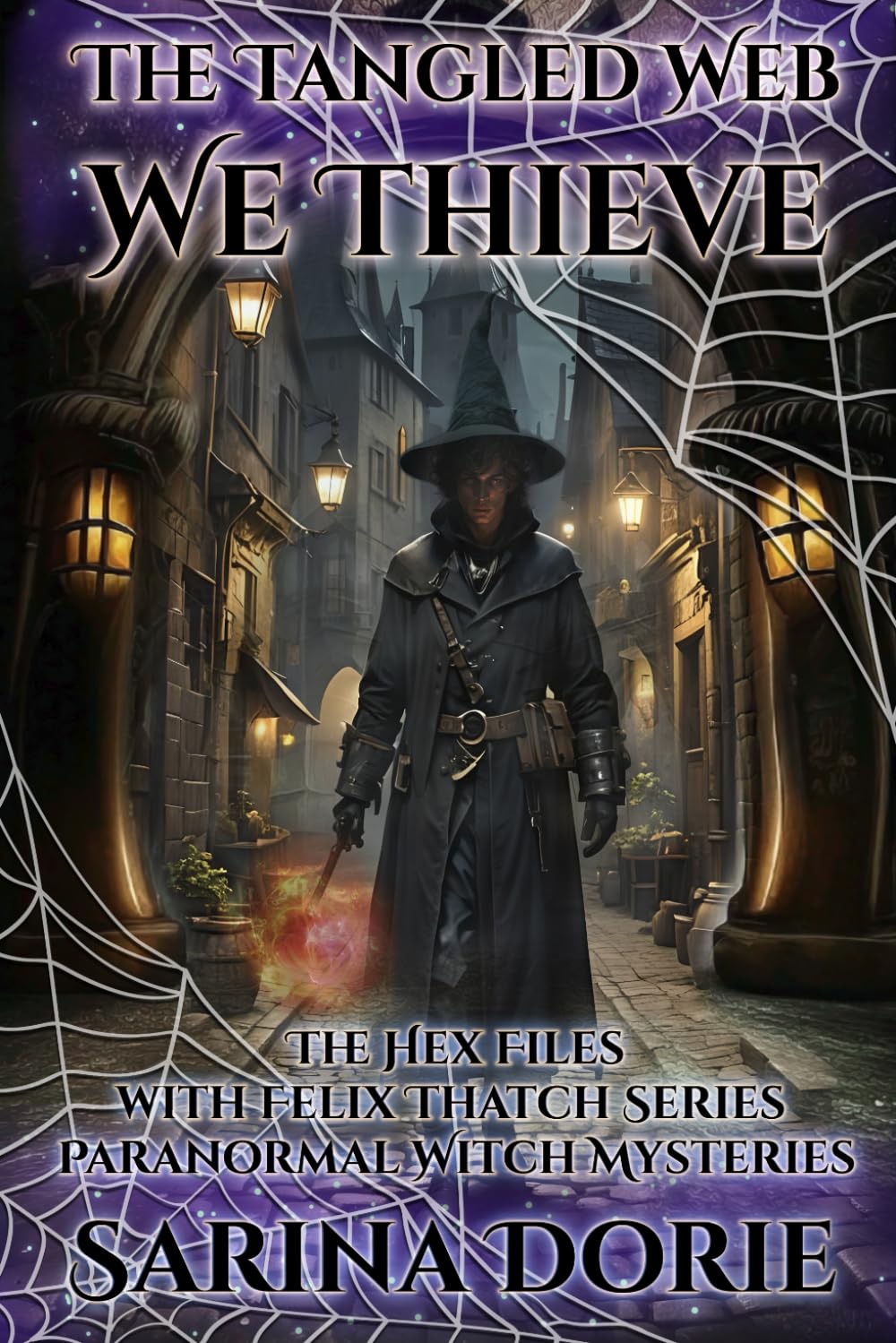 The Tangled Web We Thieve: PARANORMAL WITCH AND WIZARD MYSTERIES: 10 (The Hex Files with Felix Thatch Series)