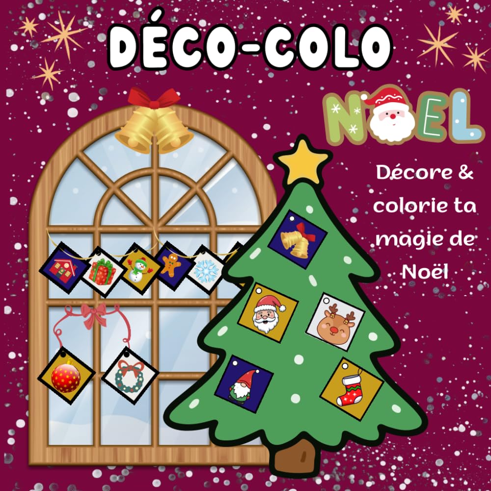Déco-Colo Noël: Décore et colorie ta magie de Noël