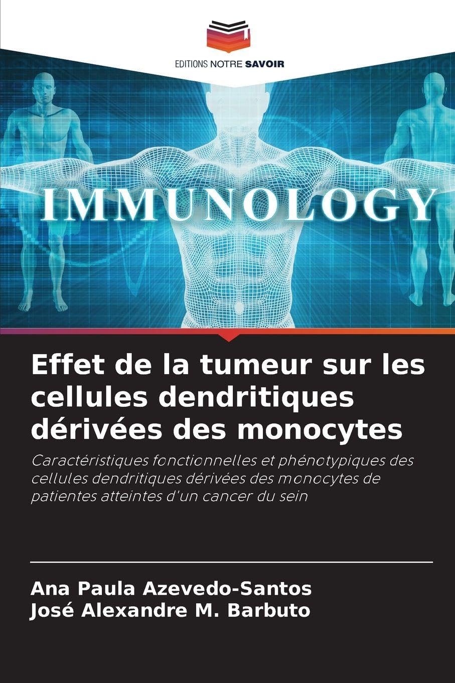 Effet de la tumeur sur les cellules dendritiques dérivées des monocytes: Caractéristiques fonctionnelles et phénotypiques des cellules dendritiques ... de patientes atteintes d'un cancer du sein