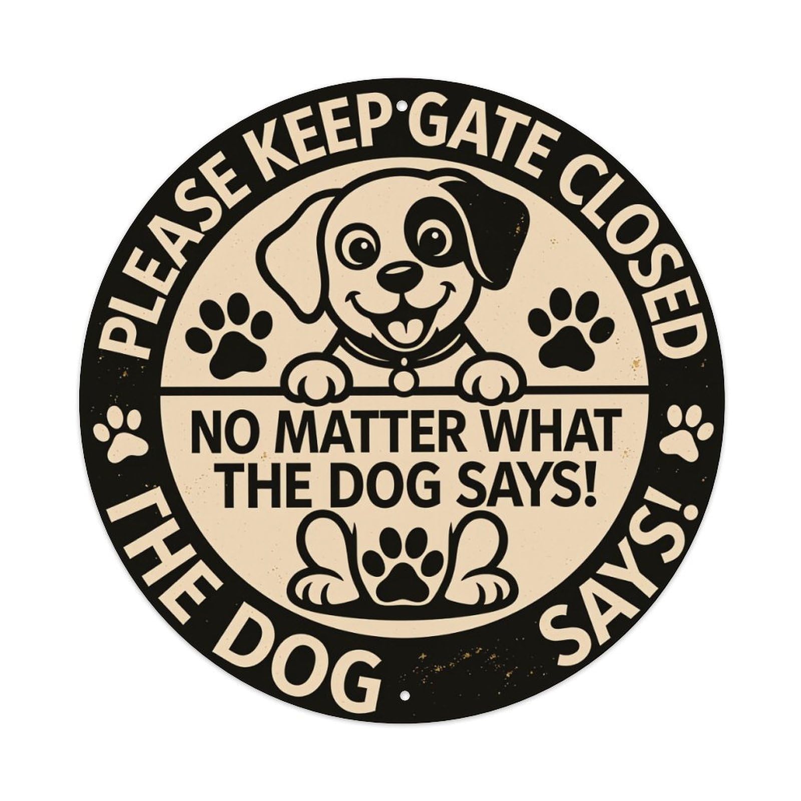 Please Keep Gate Closed No Matter What The Dog Says Round Vintage Tin Sign,Retro Wall Art,Metal Poster for Home, Bar, Garage, Cafe, Rustic Indoor & Outdoor Decor, 8x8 Inches