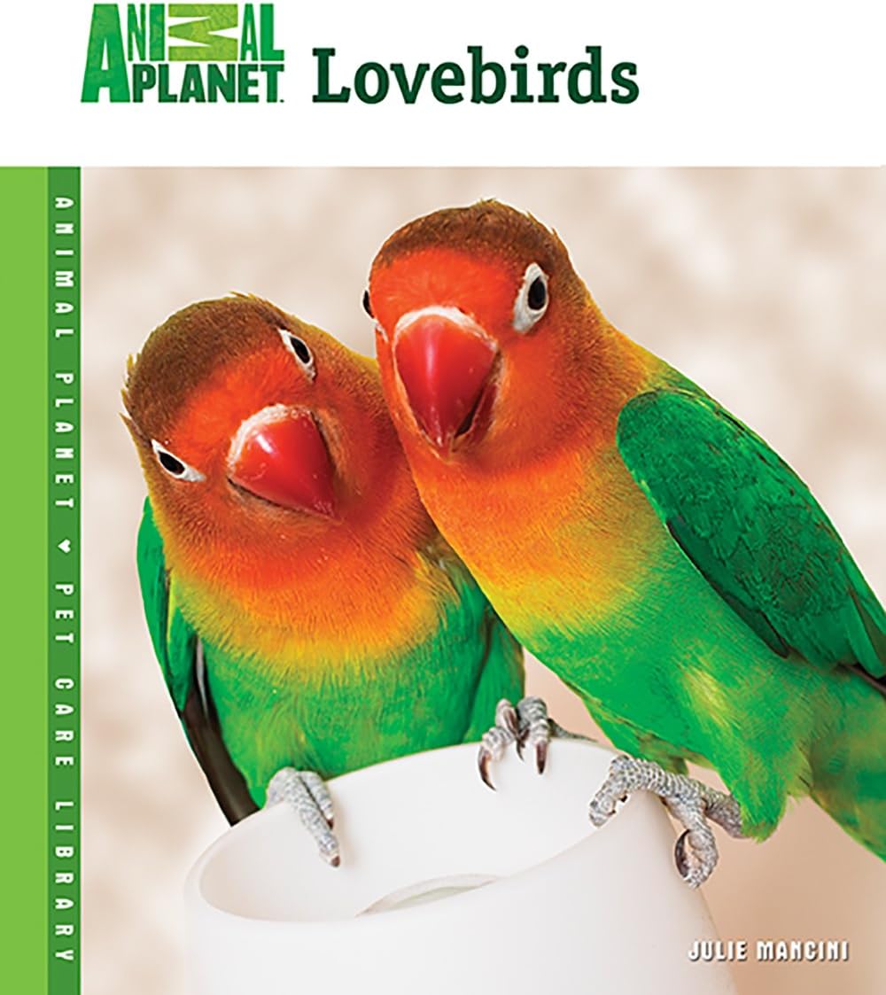 Lovebirds (Animal Planet Pet Care Library) Hardcover – January 1, 2007