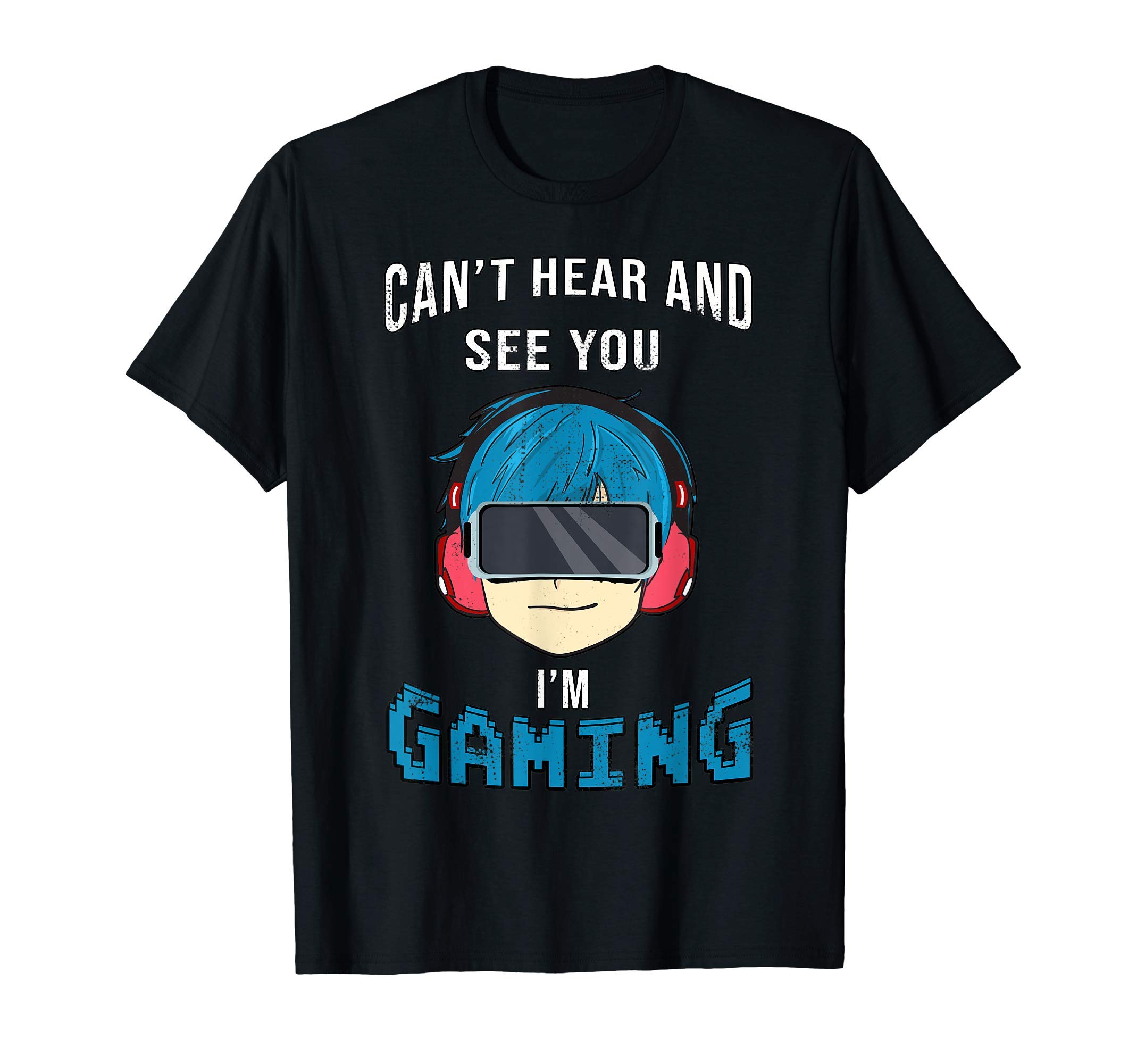 Funny VR Virtual Reality Quote GiftsVirtual Reality VR - Can't Hear And See You I'm Gaming T-Shirt