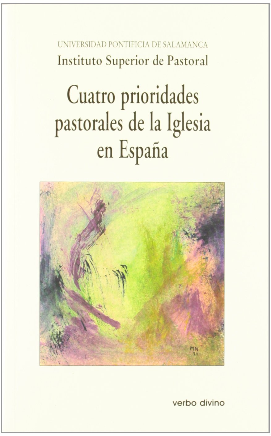 Cuatro prioridades pastorales de la Iglesia en España: XX Semana de estudios de Teología Pastoral (Varios)
