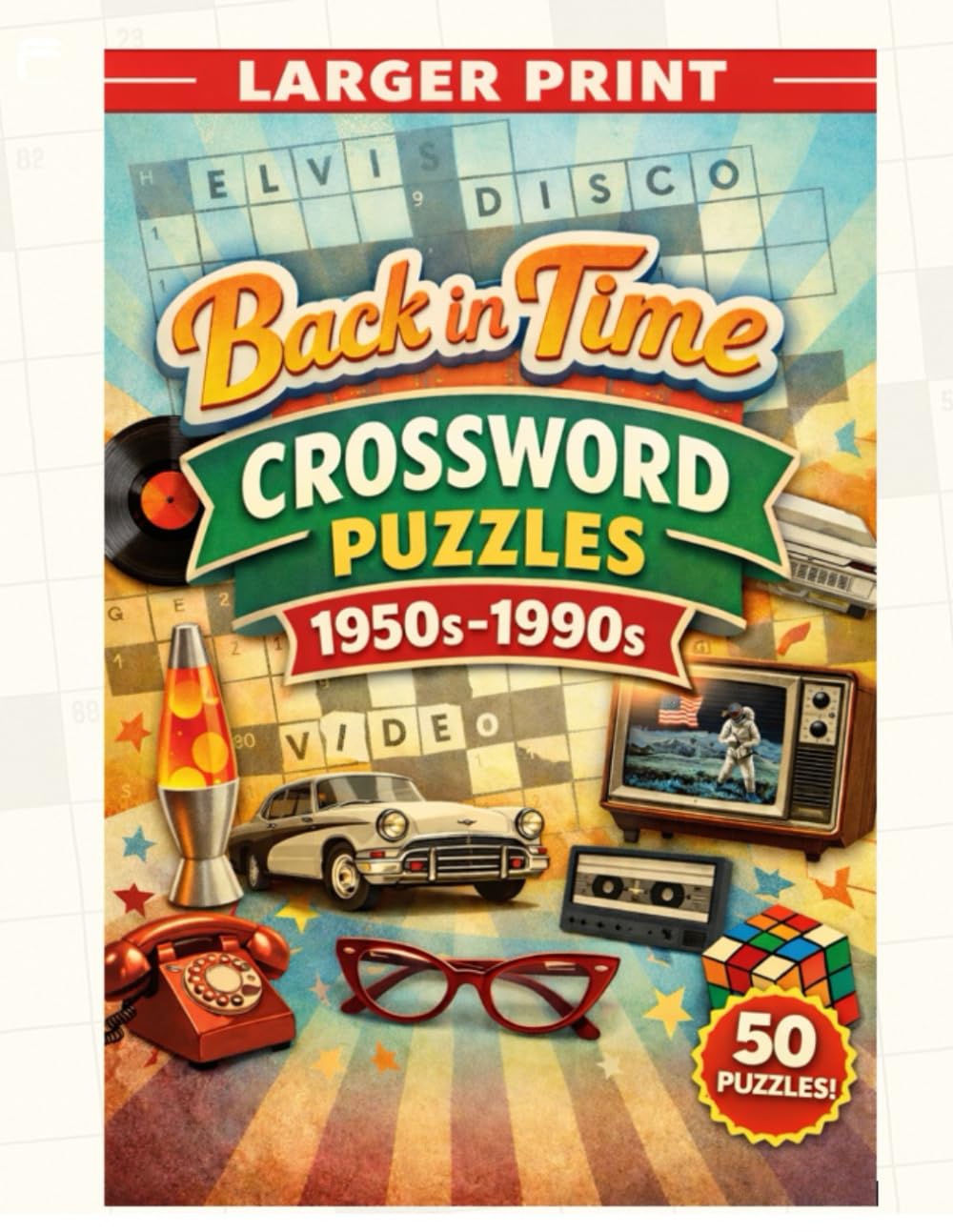 50 Back in Time Crossword Puzzles 1950s-1990s