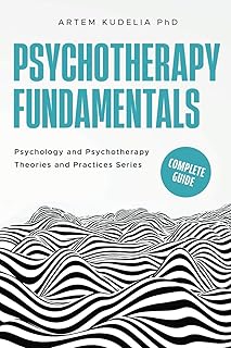Psychotherapy Fundamentals: Complete Guide