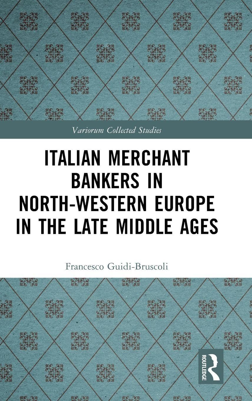Italian Merchant Bankers in North-Western Europe in the Late Middle Ages (Variorum Collected Studies)