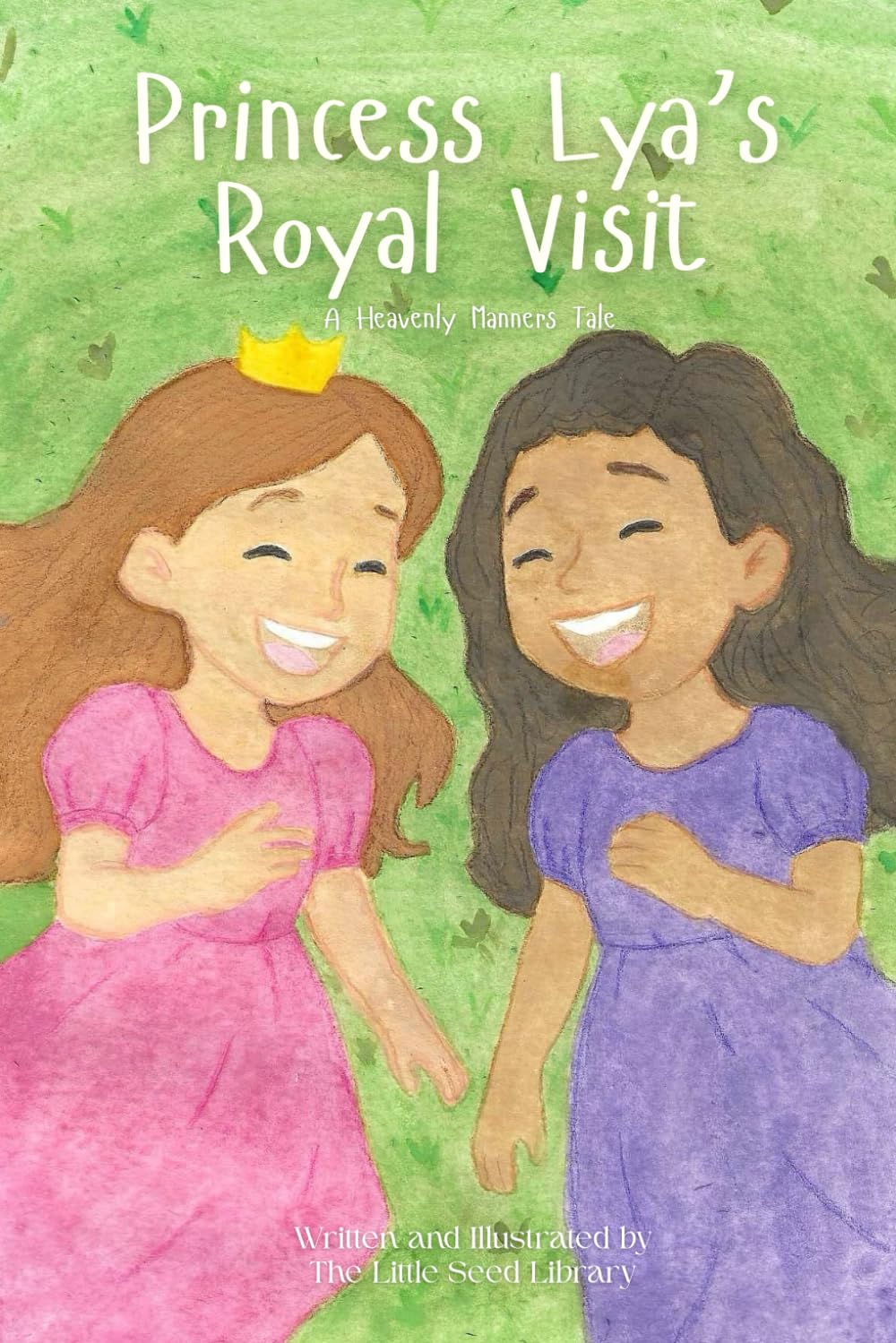 Princess Lya's Royal Visit: A Heavenly Manners Tale Book Two
