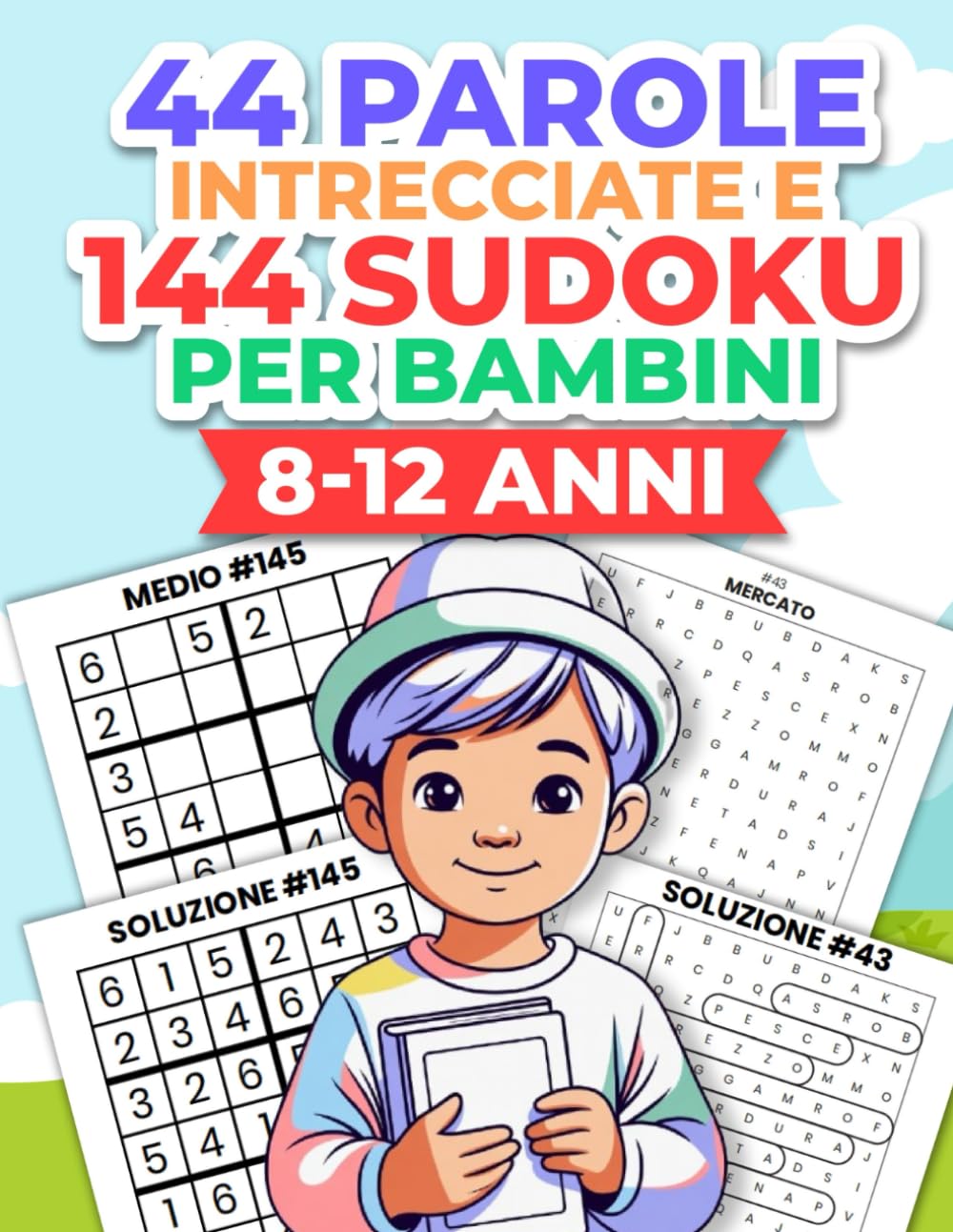 44 Parole Intrecciate E 144 SUDOKU per Bambini 8_12 Anni: Un libro in grande formato di esercizi con soluzioni
