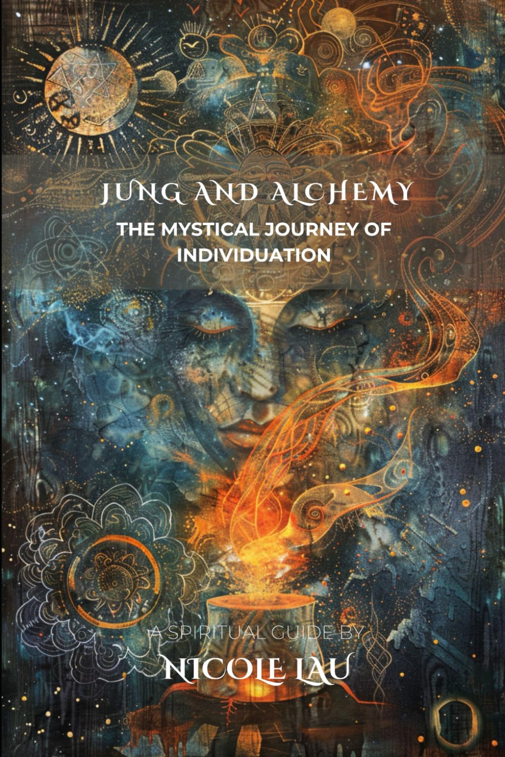 Jung and Alchemy: The Mystical Journey of Individuation (JUNG AND THE MYSTICAL MIND: Archetypes, Symbols & Spiritual Transformation)