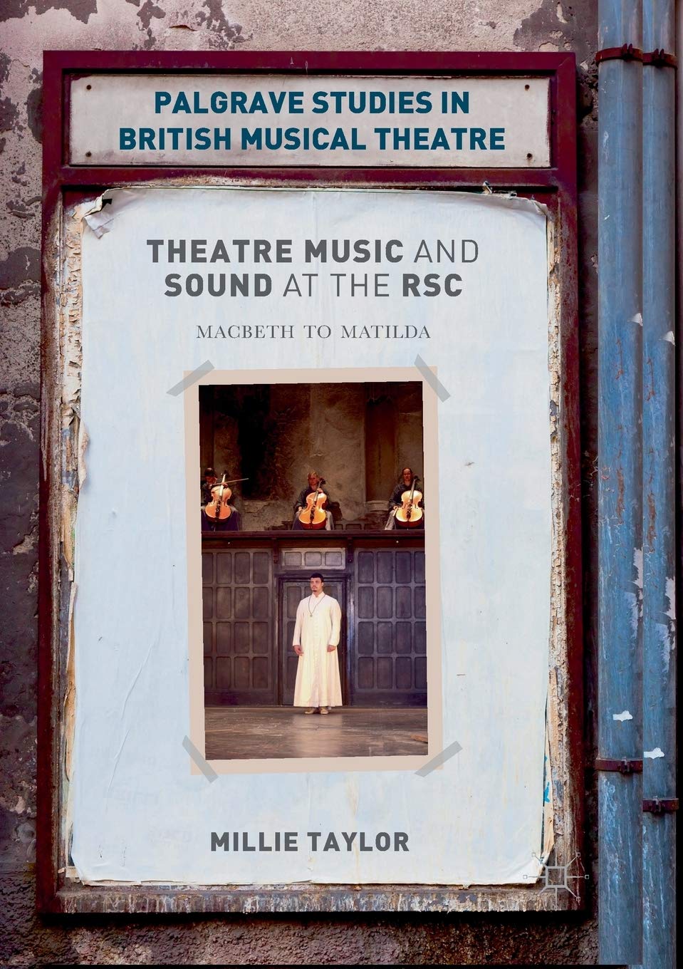 Theatre Music and Sound at the RSC: Macbeth to Matilda (Palgrave Studies in British Musical Theatre)