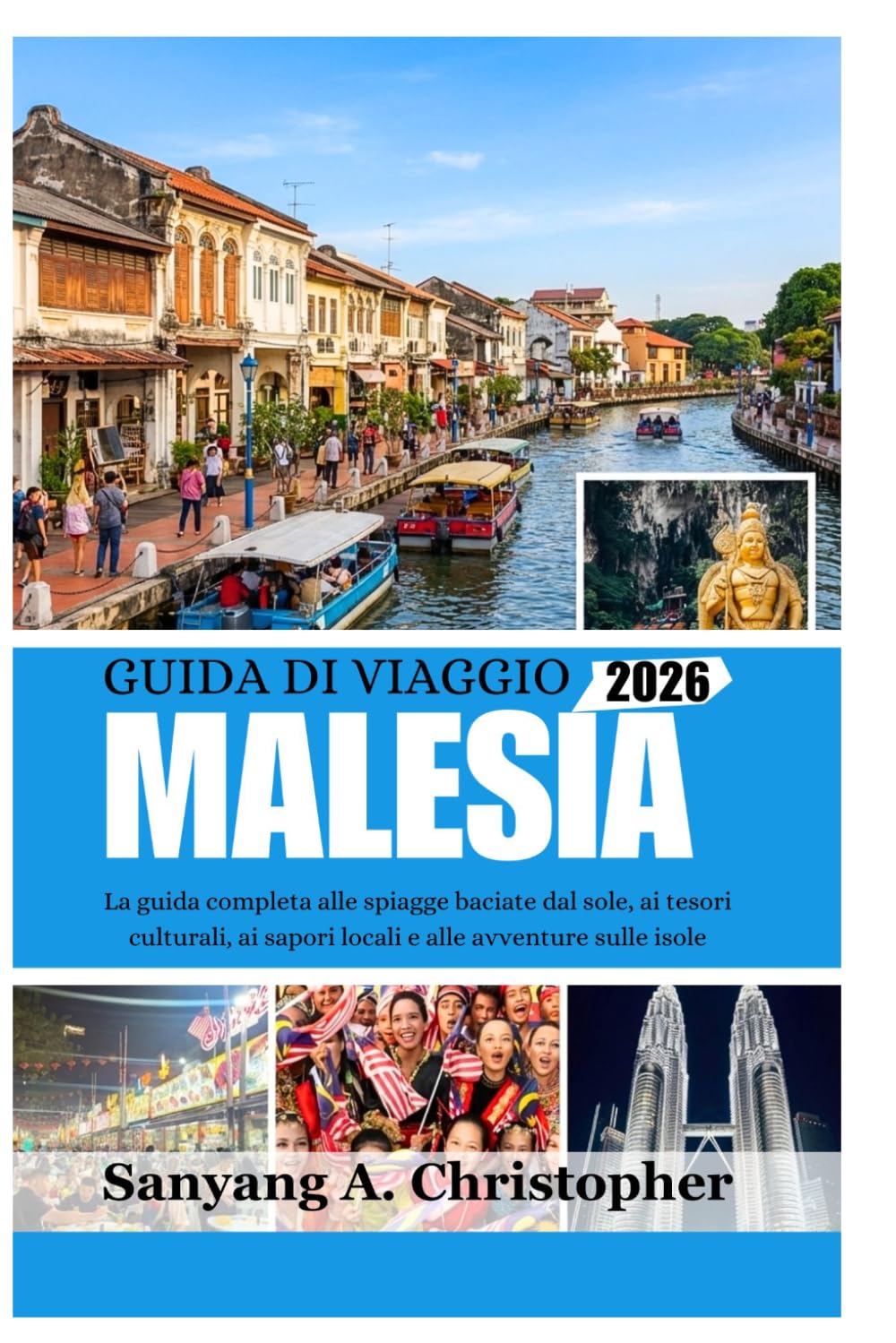 GUIDA DI VIAGGIO MALESIA 2026: La guida completa alle spiagge baciate dal sole, ai tesori culturali, ai sapori locali e alle avventure sulle isole