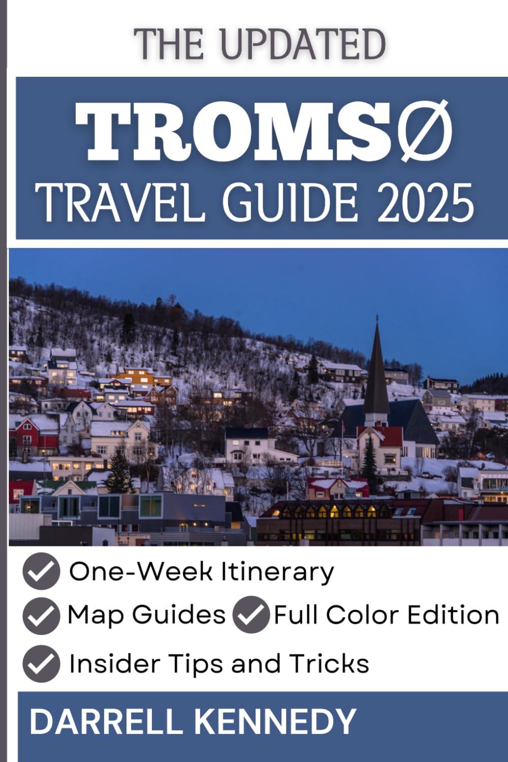 TROMSØ TRAVEL GUIDE 2025: Experience Norway’s Unforgettable Arctic Journey. (The Stress-Free Travel Companion)