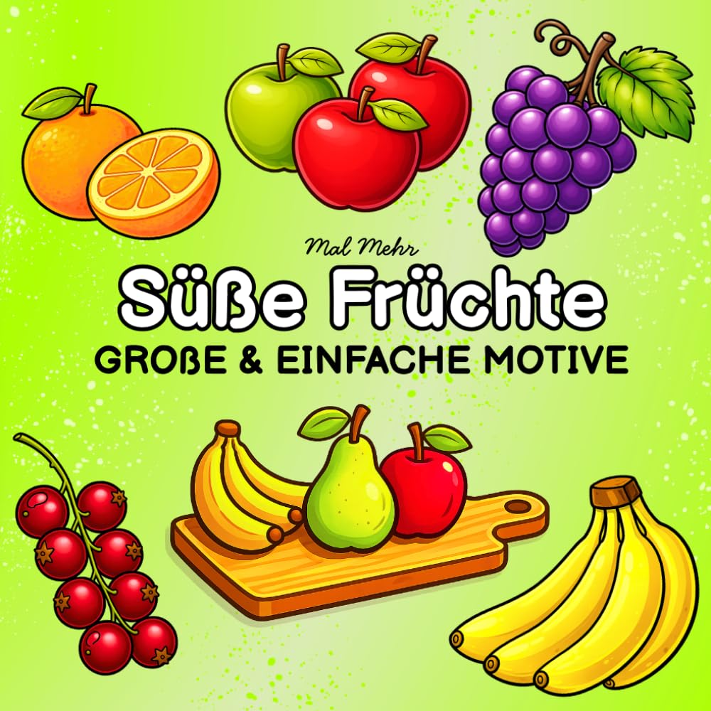 Süße Früchte Große und Einfache Motive: Entspannendes Ausmalbuch für Erwachsene & Kinder mit großen, einfachen Motiven