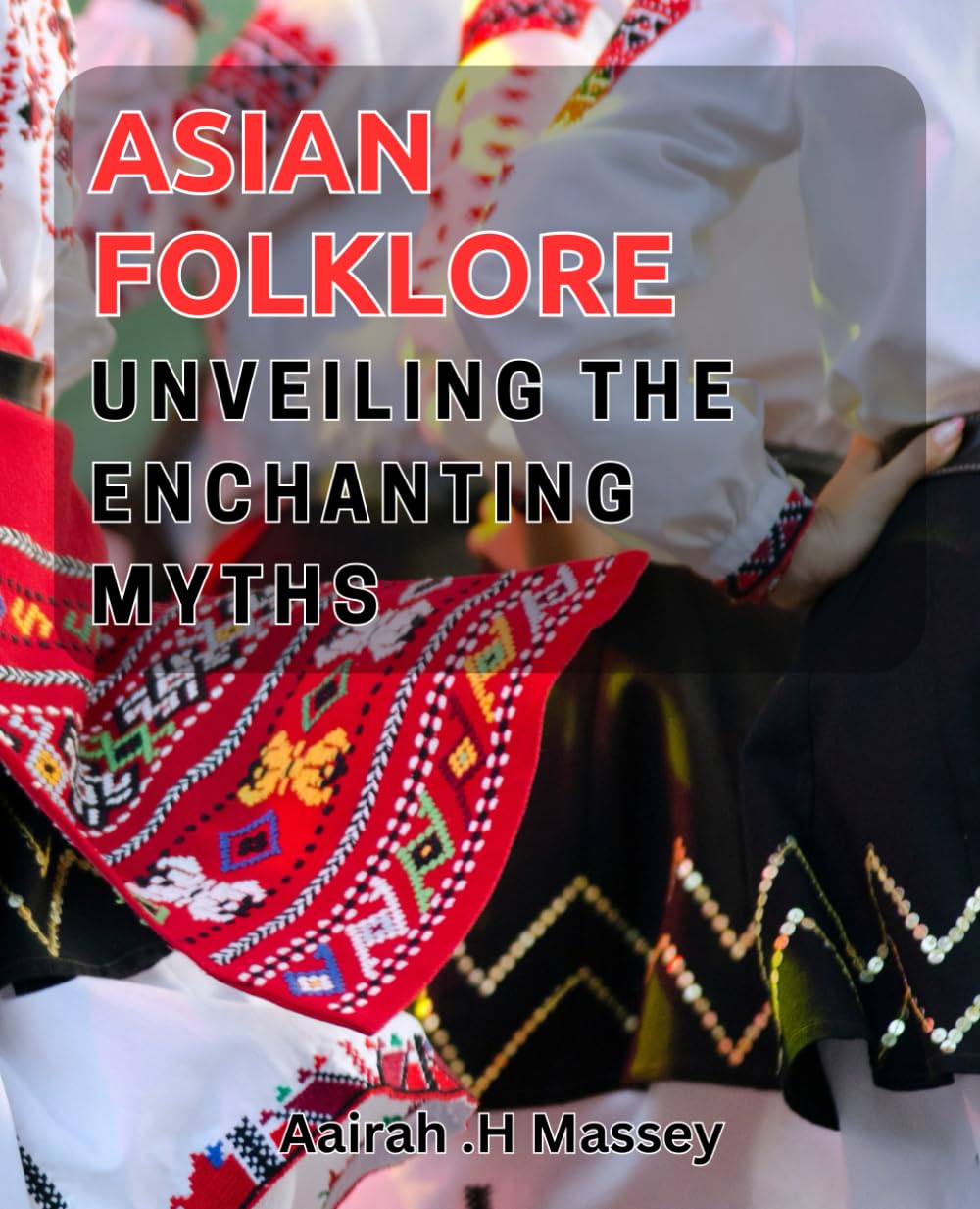 Asian Folklore: Unveiling the Enchanting Myths: Discover the Magic of Ancient Stories from the East with Asian Folklore