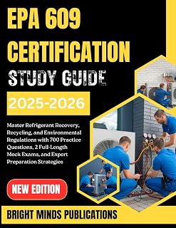 EPA 609 Certification Study Guide 2025-2026: Master Refrigerant Recovery, Recycling, Environmental Regulations with 700 Practice Questions, 2 Full-Length Mock Exams & Expert Preparation Strategies