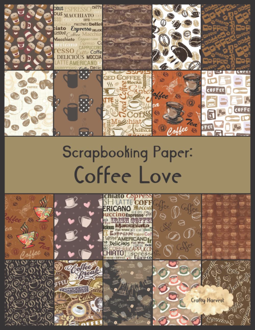 Scrapbook Paper: Coffee Love: 20 Unique Design Background Crafting Sheets
