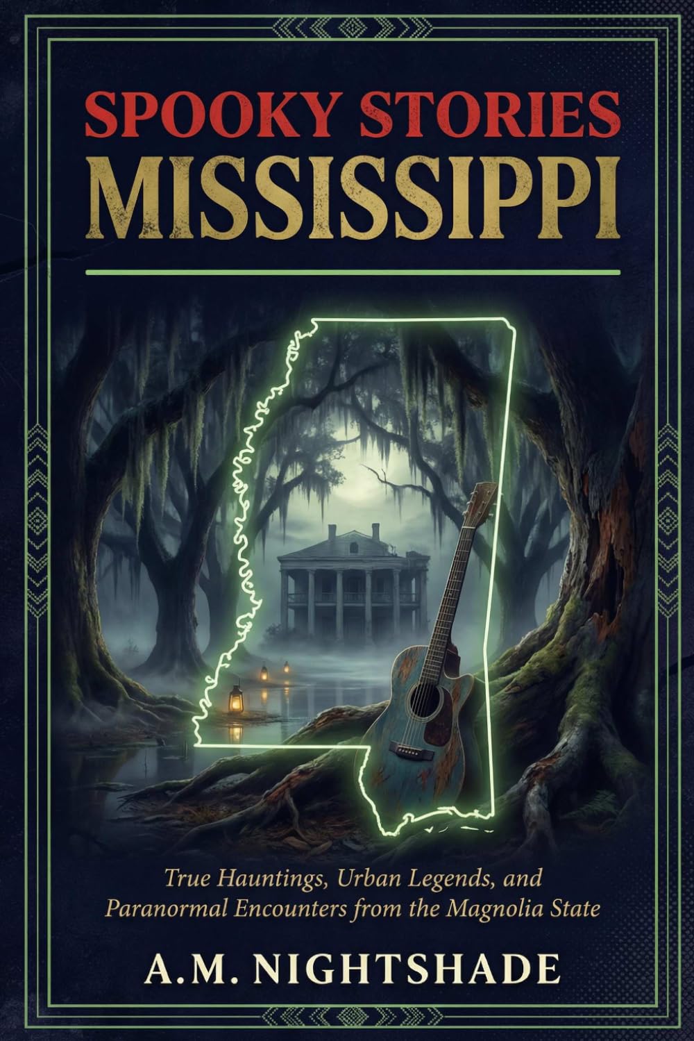 Mississippi: True Hauntings, Urban Legends, and Paranormal Encounters from the Magnolia State (Spooky Stories: America's Haunted States)