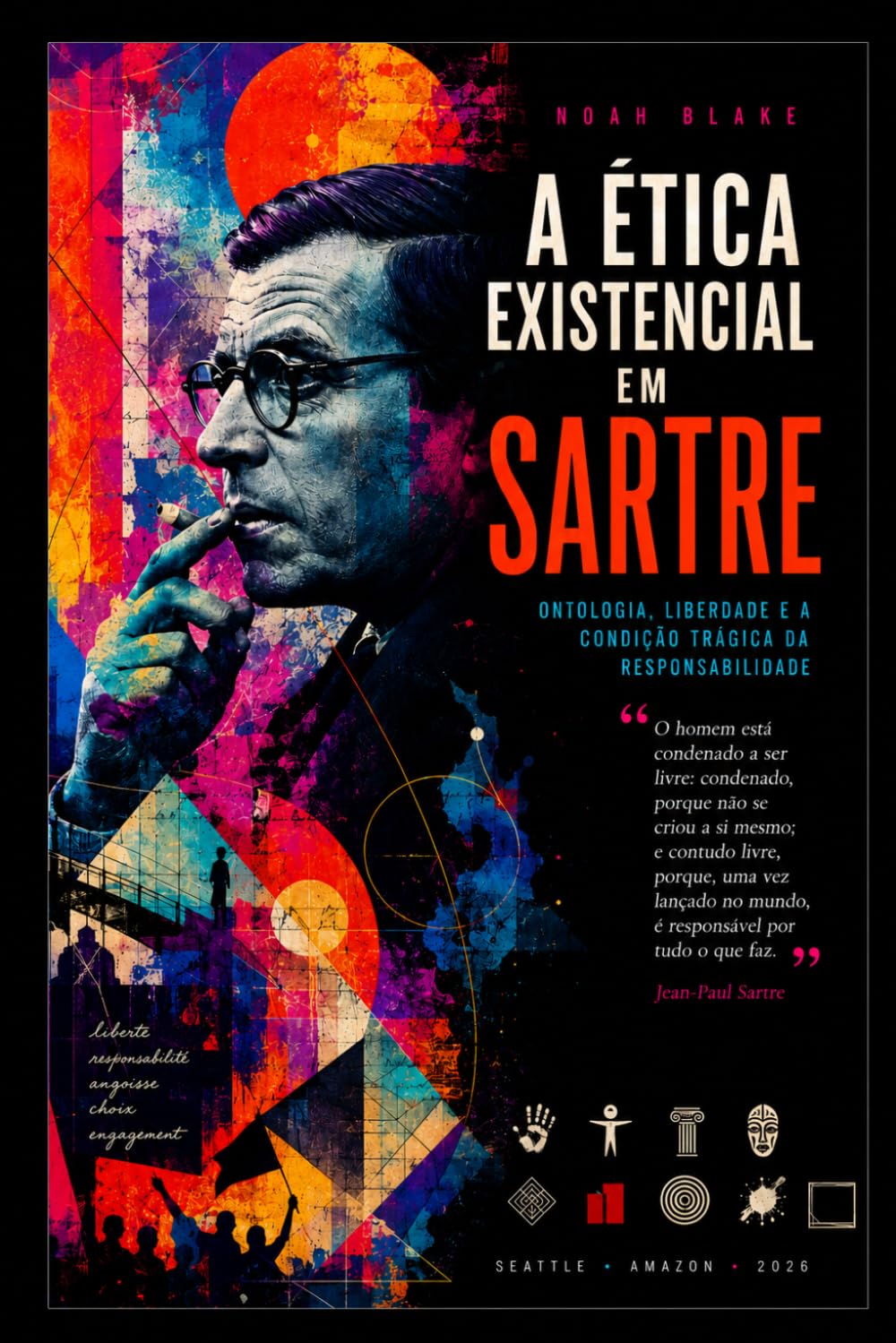 A ÉTICA EXISTENCIAL EM SARTRE: Ontologia, Liberdade e a Condição Trágica da Responsabilidade