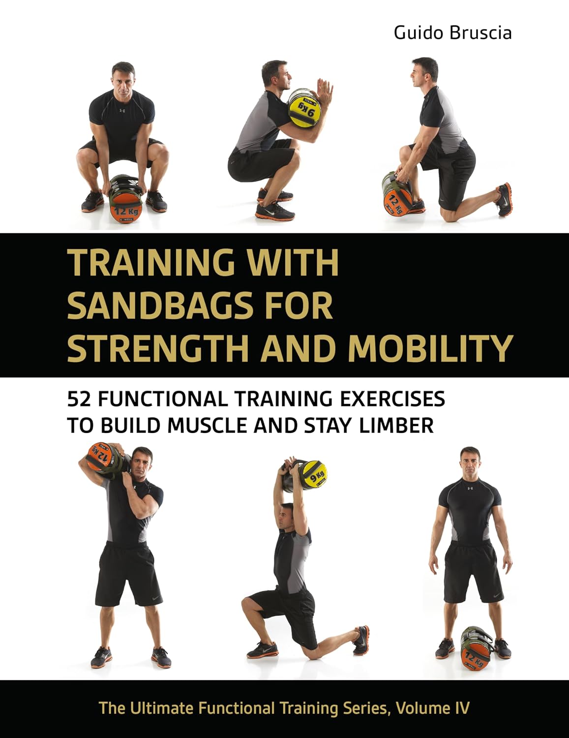 Training with Sandbags for Strength and Mobility: 52 Functional Training Exercises to Build Muscle and Stay Limber (The Ultimate Functional Training)
