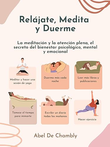 Relájate, Medita y Duerme La meditación y la atención plena, el secreto del bienestar psicológico, mental y emocional (Spanish Edition)