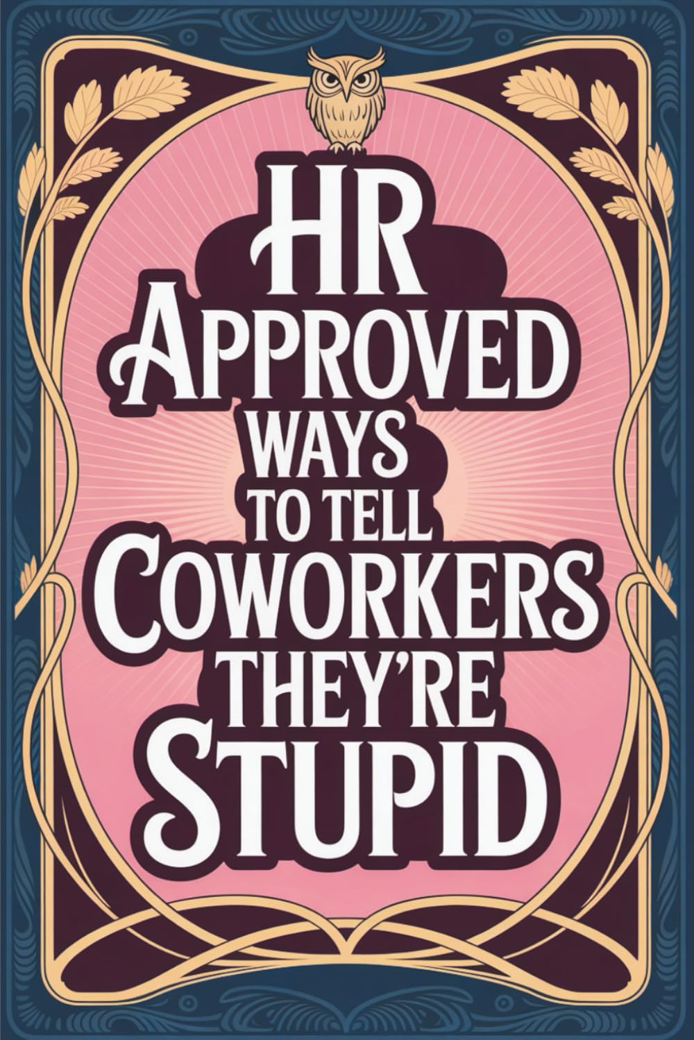 Stocking Stuffers for Women: HR Approved Ways To Tell Coworkers They're Stupid: Cute and Great Christmas Book for Her 2025      Paperback – October 17, 2025