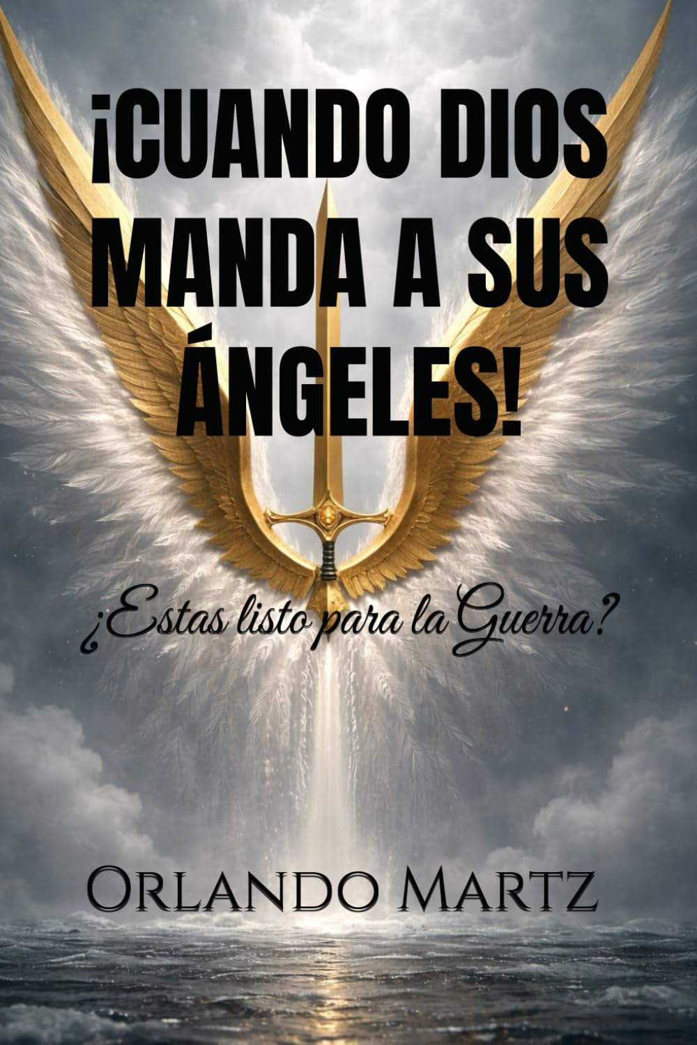 ¡Cuando Dios manda a sus Ángeles!: ¿Estas listo para la Guerra?