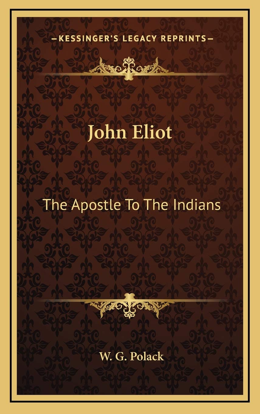 John Eliot: The Apostle To The Indians