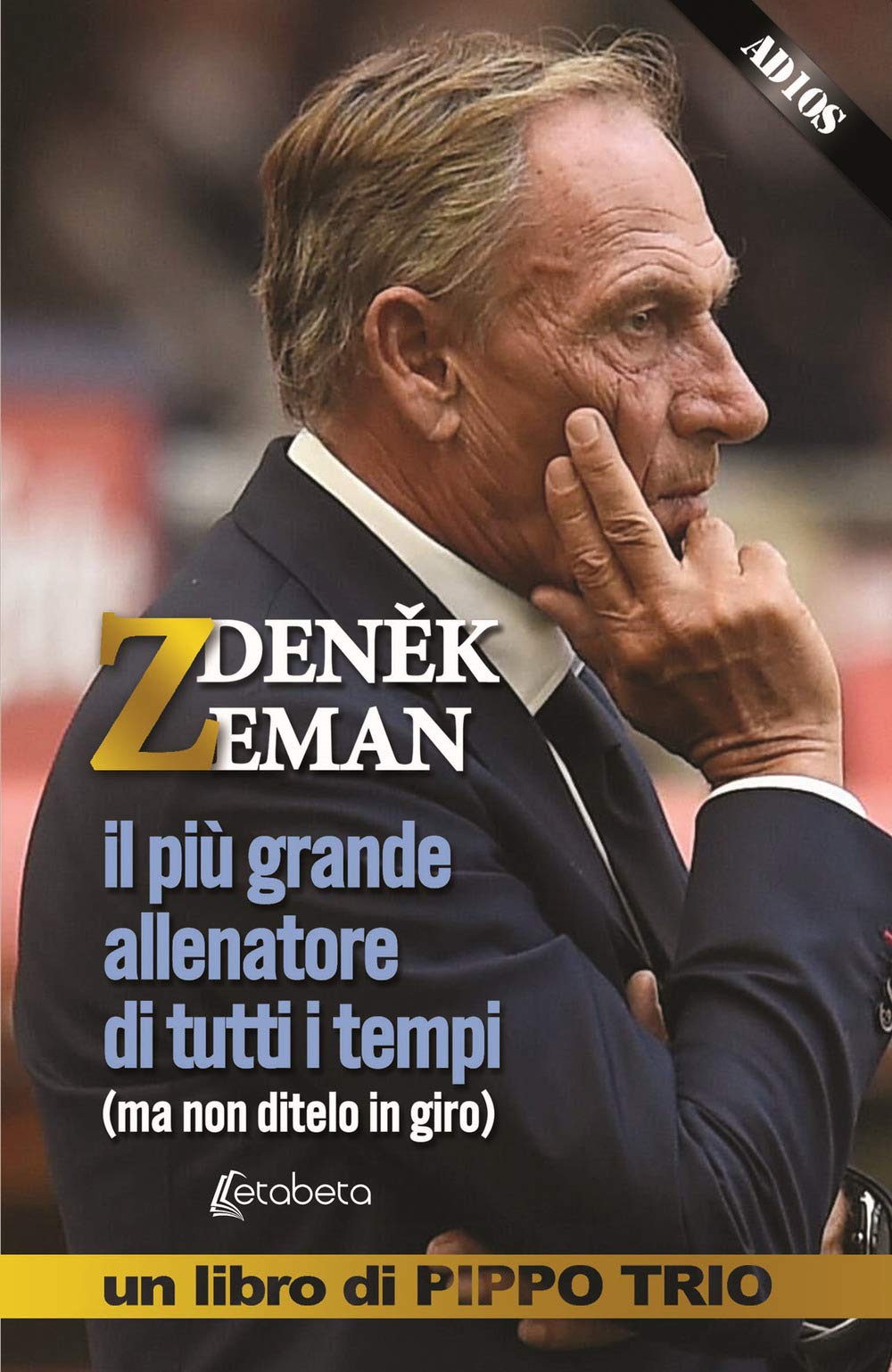 Zdenek Zeman. Il Più Grande Allenatore Di Tutti I Tempi (Ma Non Ditelo In Giro) - 4