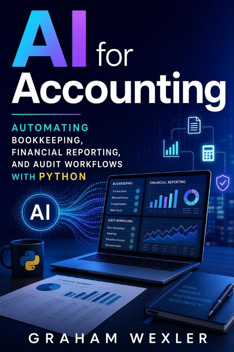 AI for Accounting: Automating Bookkeeping, Financial Reporting, and Audit Workflows with Python