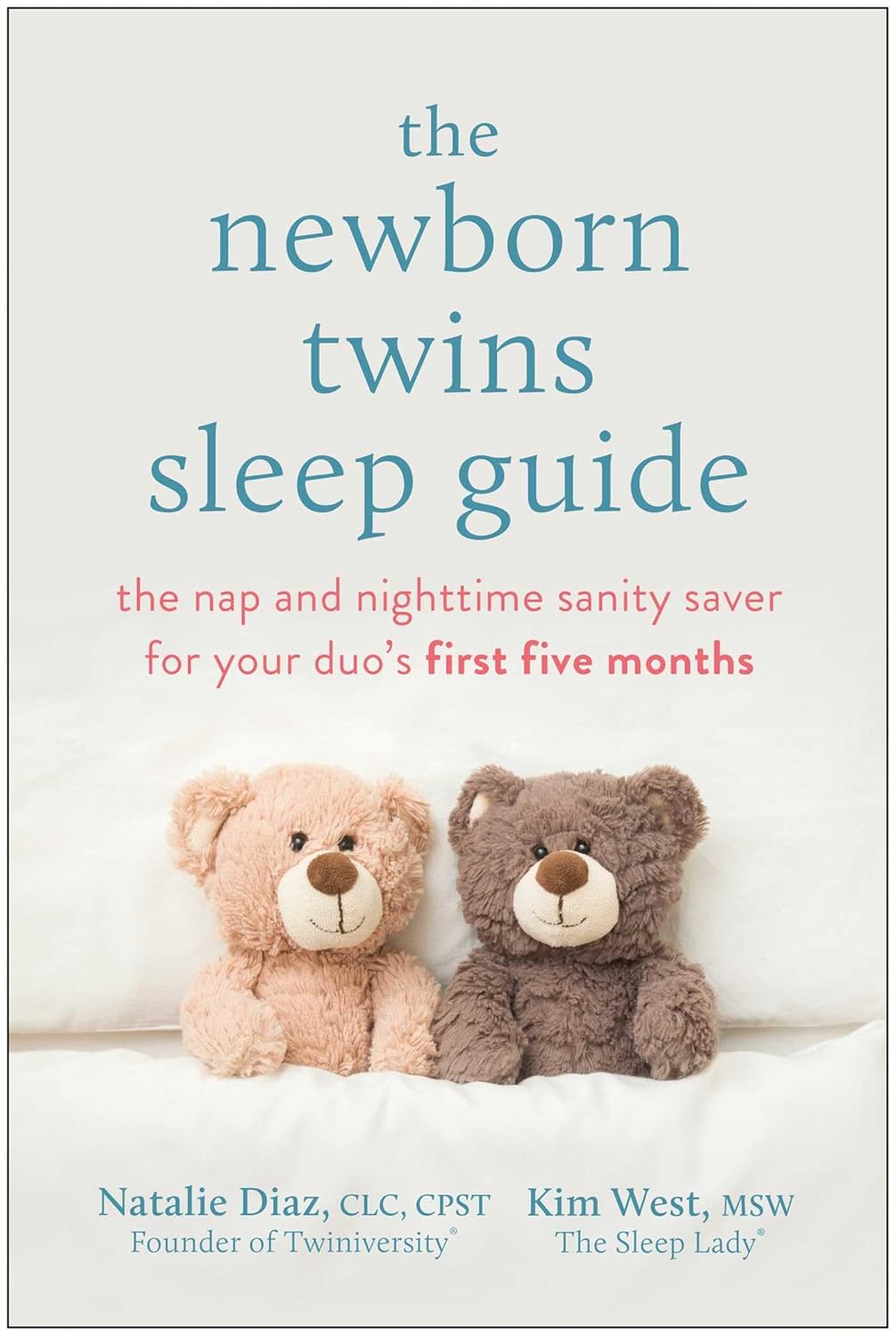 The Newborn Twins Sleep Guide: The Nap and Nighttime Sanity Saver for Your Duo’s First Five Months