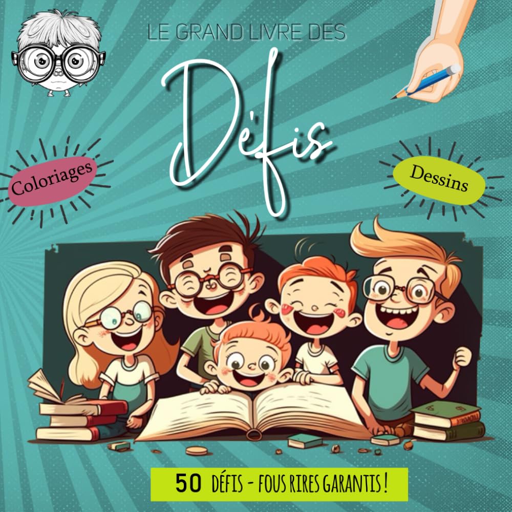 Le grand livre des défis: Un Livre de Coloriages et de Dessins Loufoques pour S'amuser en Famille et Éveiller la Créativité ! (Défis Colorés)