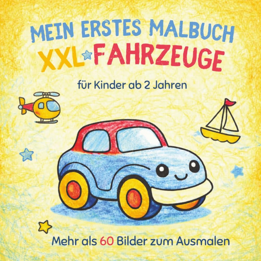 Mein erstes Malbuch XXL – Fahrzeuge für Kinder ab 2 Jahren: Über 60 große und einfache Fahrzeuge zum Ausmalen – Autos, Bagger, Traktoren, Feuerwehr, Flugzeuge und mehr für kleine Kinderhände
