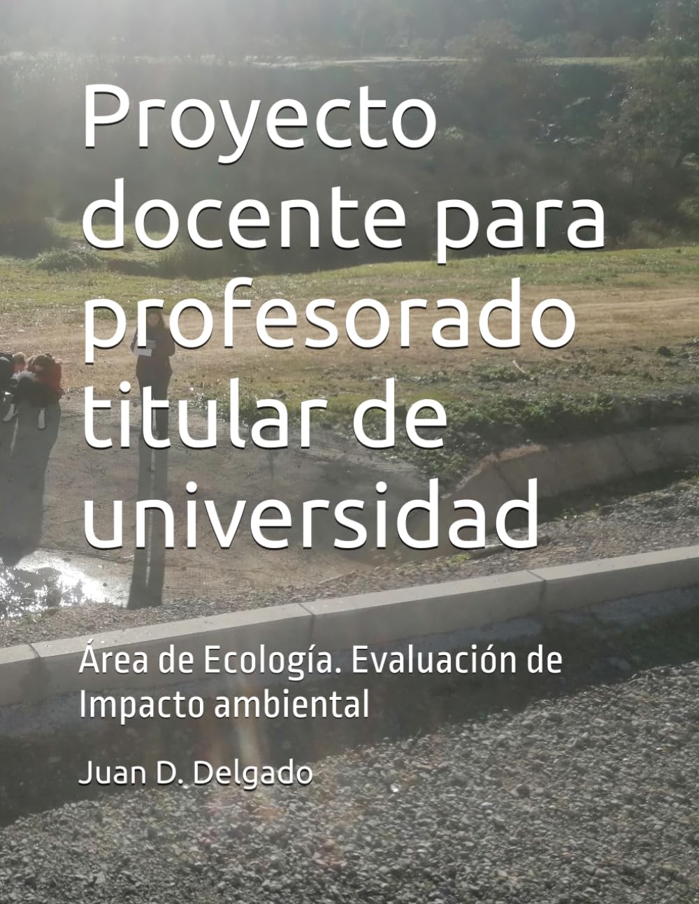Proyecto docente para profesorado titular de universidad: Área de Ecología. Evaluación de Impacto ambiental