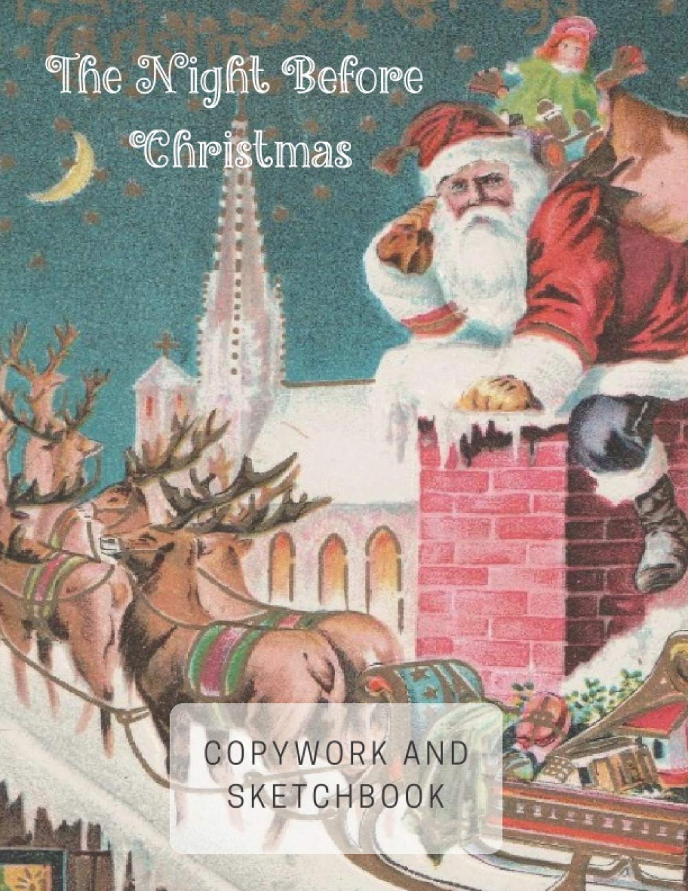 The Night Before Christmas Copywork and Sketchbook: Classic Literature Handwriting Practice