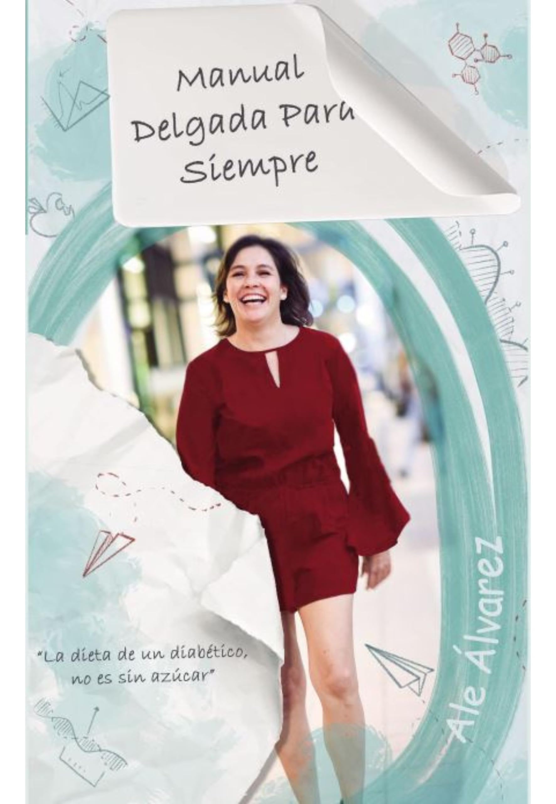 Manual Delgada para Siempre : La dieta de un diabético, no es sin azúcar (Spanish Edition)