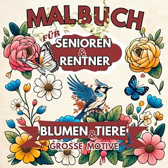 Coloring book with great motifs for seniors and pensioners: Simply color in flowers and animals ム Simple coloring book for adults