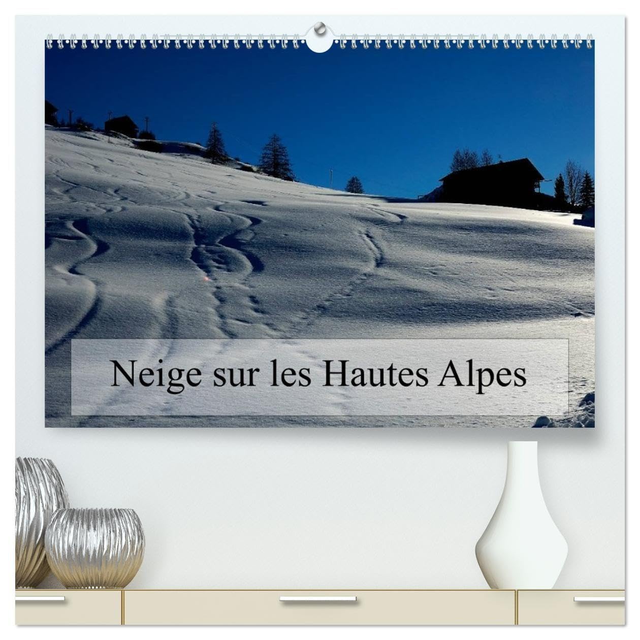 Neige sur les Hautes Alpes (Calendrier mural haut de gamme 2027 DIN A2 vertical), CALVENDO calendrier mensuel: Paysages des Hautes Alpes