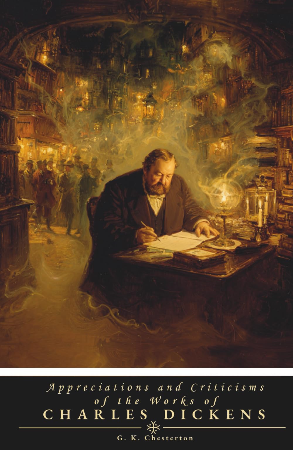 Appreciations and Criticisms of the Works of Charles Dickens: The 1911 English Literature Classics