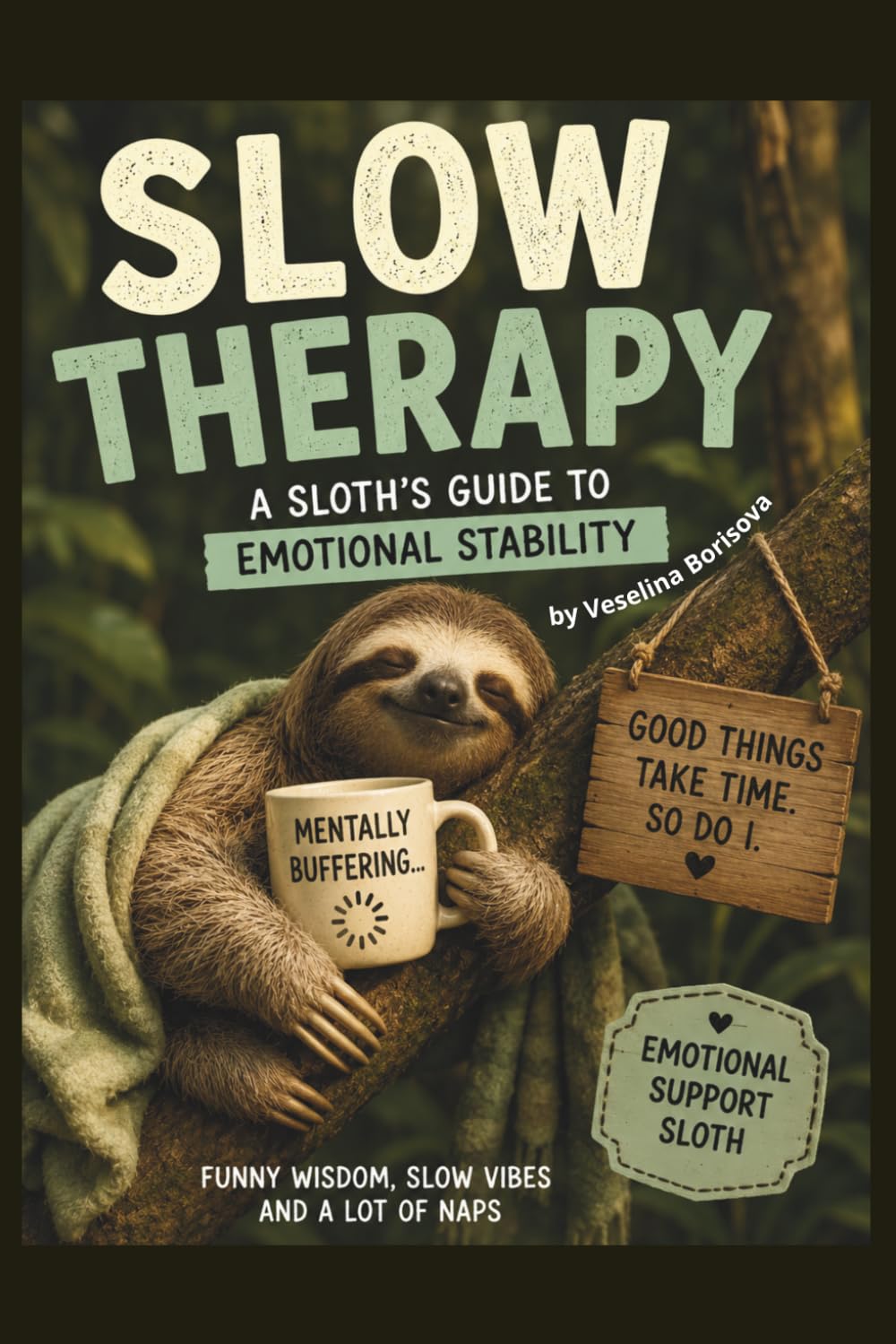 Slow Therapy: An Emotional Support Sloth for Tired Humans |: Funny Sloth Coloring and Humor Book for Adults